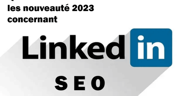 Les nouveautés 2023 sur Linkedin SEO